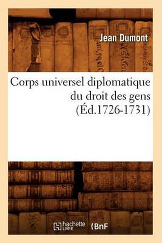 Corps Universel Diplomatique Du Droit Des Gens (Ed.1726-1731)