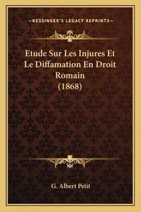 Cover image for Etude Sur Les Injures Et Le Diffamation En Droit Romain (1868)