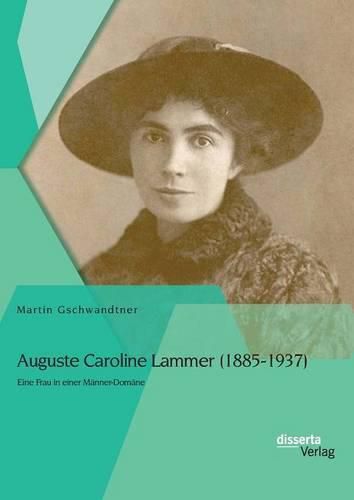 Cover image for Auguste Caroline Lammer (1885-1937): Eine Frau in einer Manner-Domane