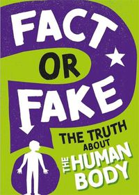 Cover image for Fact or Fake?: The Truth About the Human Body