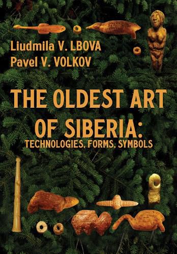 Cover image for The Oldest Art of Siberia: Forms, Symbols, Technologies