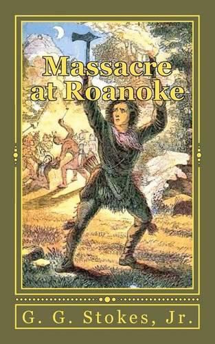 Cover image for Massacre at Roanoke: The Destruction of a Georgia Town. An Incident in the Creek War of 1836