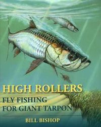 Cover image for High Rollers: Fly Fishing for Giant Tarpon