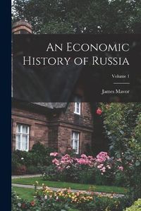 Cover image for An Economic History of Russia; Volume 1