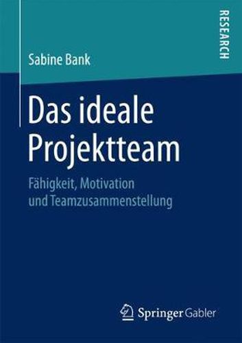 Cover image for Das ideale Projektteam: Fahigkeit, Motivation und Teamzusammenstellung