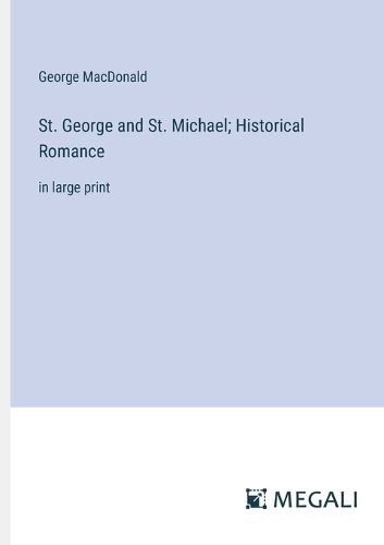 Cover image for St. George and St. Michael; Historical Romance