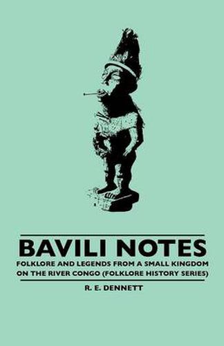 Cover image for Bavili Notes - Folklore And Legends From A Small Kingdom On The River Congo (Folklore History Series)