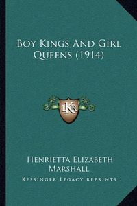 Cover image for Boy Kings and Girl Queens (1914)