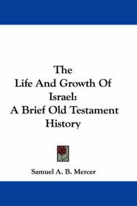 Cover image for The Life and Growth of Israel: A Brief Old Testament History