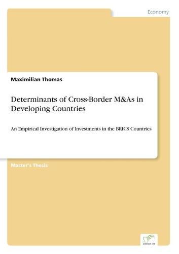 Cover image for Determinants of Cross-Border M&As in Developing Countries: An Empirical Investigation of Investments in the BRICS Countries