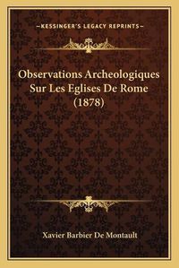 Cover image for Observations Archeologiques Sur Les Eglises de Rome (1878)