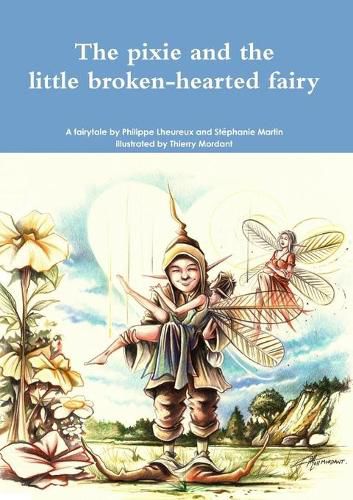 Cover image for The pixie and the little broken-hearted fairy.