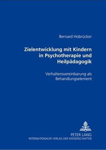 Cover image for Zielentwicklung Mit Kindern in Psychotherapie Und Heilpaedagogik: Verhaltensvereinbarung ALS Behandlungselement