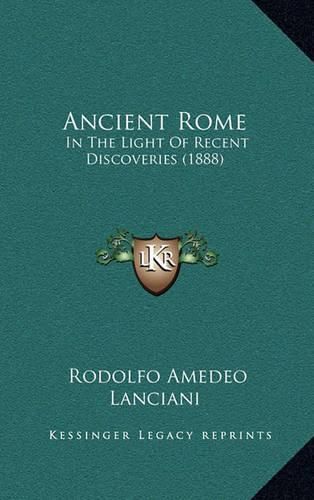 Ancient Rome: In the Light of Recent Discoveries (1888)