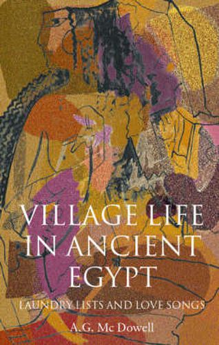 Cover image for Village Life in Ancient Egypt: Laundry Lists and Love Songs
