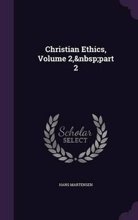 Cover image for Christian Ethics, Volume 2, Part 2