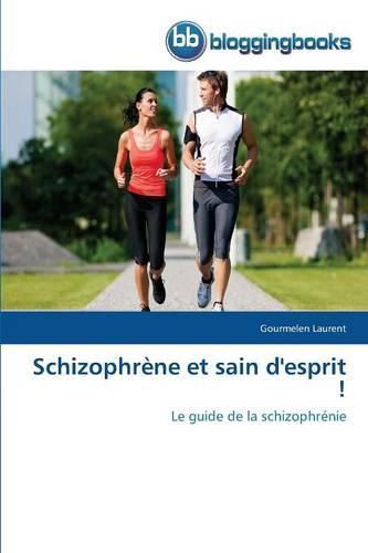Cover image for Schizophrene Et Sain d'Esprit !