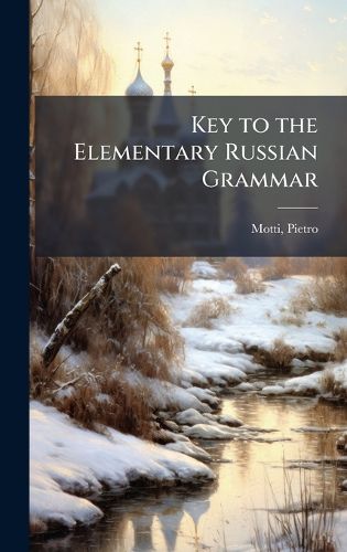 Cover image for Key to the Elementary Russian Grammar
