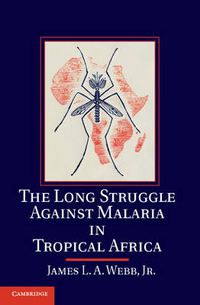 Cover image for The Long Struggle against Malaria in Tropical Africa