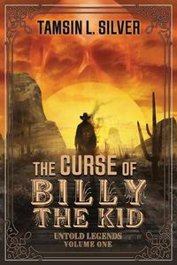 Cover image for The Curse of Billy the Kid: Untold Legends Volume One