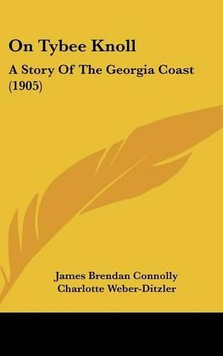 Cover image for On Tybee Knoll: A Story of the Georgia Coast (1905)