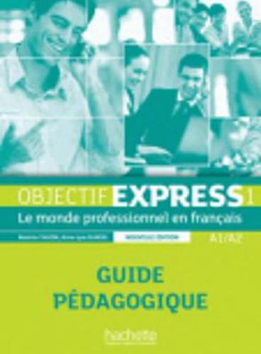 Cover image for Objectif Express - Nouvelle edition: Guide pedagogique 1 (A1/A2)