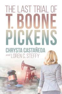 Cover image for The Last Trial of T. Boone Pickens