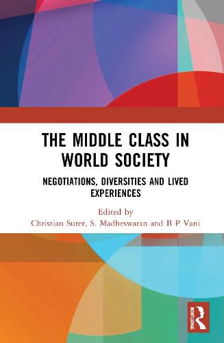 Cover image for The Middle Class in World Society: Negotiations, Diversities and Lived Experiences