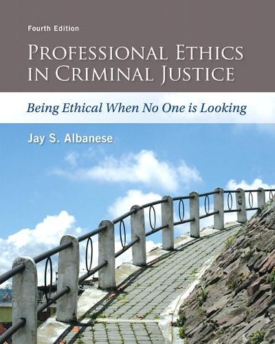Cover image for Professional Ethics in Criminal Justice: Being Ethical When No One is Looking