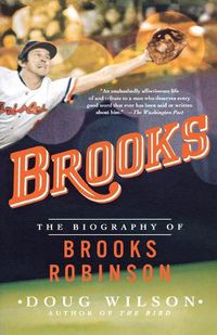 Cover image for Brooks: The Biography of Brooks Robinson