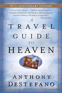 Cover image for A Travel Guide to Heaven: 10th Anniversary Edition