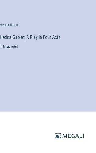 Cover image for Hedda Gabler; A Play in Four Acts
