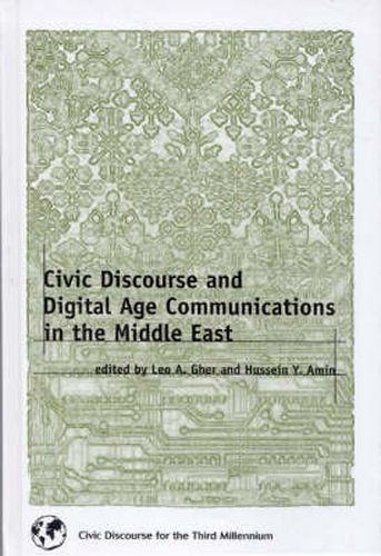 Civic Discourse and Digital Age Communications in the Middle East