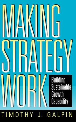 Cover image for Making Strategy Work: Building Sustainable Growth Capability