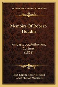 Cover image for Memoirs of Robert-Houdin: Ambassador, Author, and Conjurer (1859)