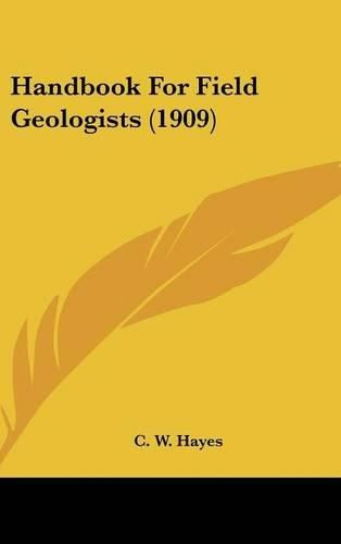 Handbook for Field Geologists (1909)