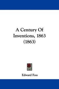 Cover image for A Century Of Inventions, 1863 (1863)