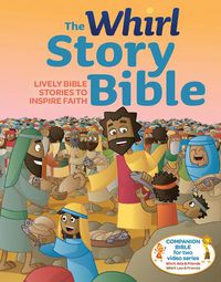 Cover image for The Whirl Story Bible: Lively Bible Stories to Inspire Faith, Family Edition