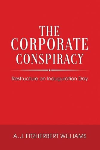 The Corporate Conspiracy: Restructure on Inauguration Day