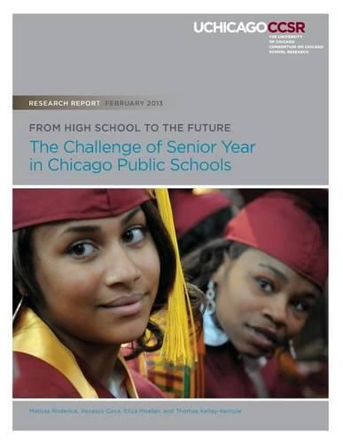 Cover image for From High School to the Future: The Challenge of Senior Year in Chicago Public Schools