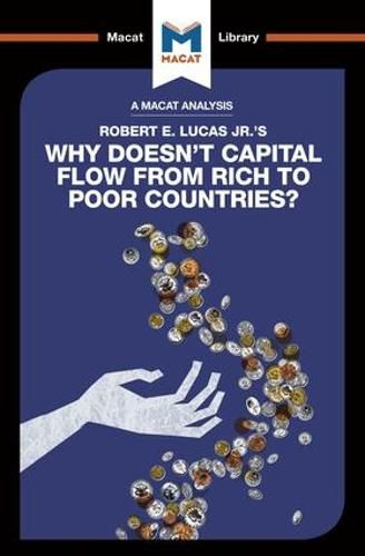 An Analysis of Robert E. Lucas Jr.'s Why Doesn't Capital Flow from Rich to Poor Countries?: Why Doesn't Capital Flow from Rich to Poor Countries?