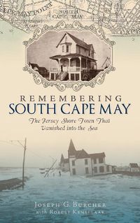 Cover image for Remembering South Cape May: The Jersey Shore Town That Vanished Into the Sea