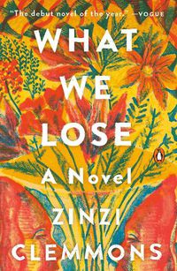Cover image for What We Lose: A Novel