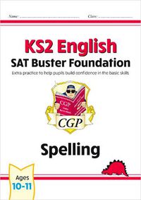 Cover image for KS2 English SAT Buster Foundation: Spelling (for the 2023 tests)