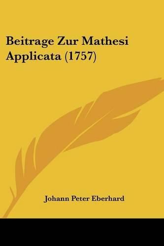 Cover image for Beitrage Zur Mathesi Applicata (1757)