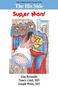 Cover image for The His Side: Supper Man!: The Funny Side Collection