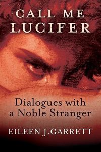 Cover image for Call me Lucifer: Dialogues with a Noble Stranger