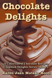 Cover image for Chocolate Delights Cookbook, Volume I