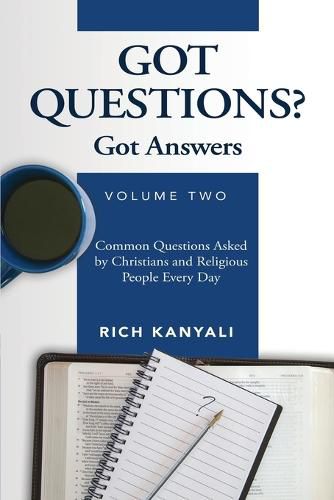 Cover image for Got Questions? Got Answers Volume 2: Common Questions Asked by Christians and Religious People Every Day