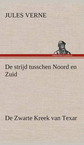 Cover image for De strijd tusschen Noord en Zuid De Zwarte Kreek van Texar